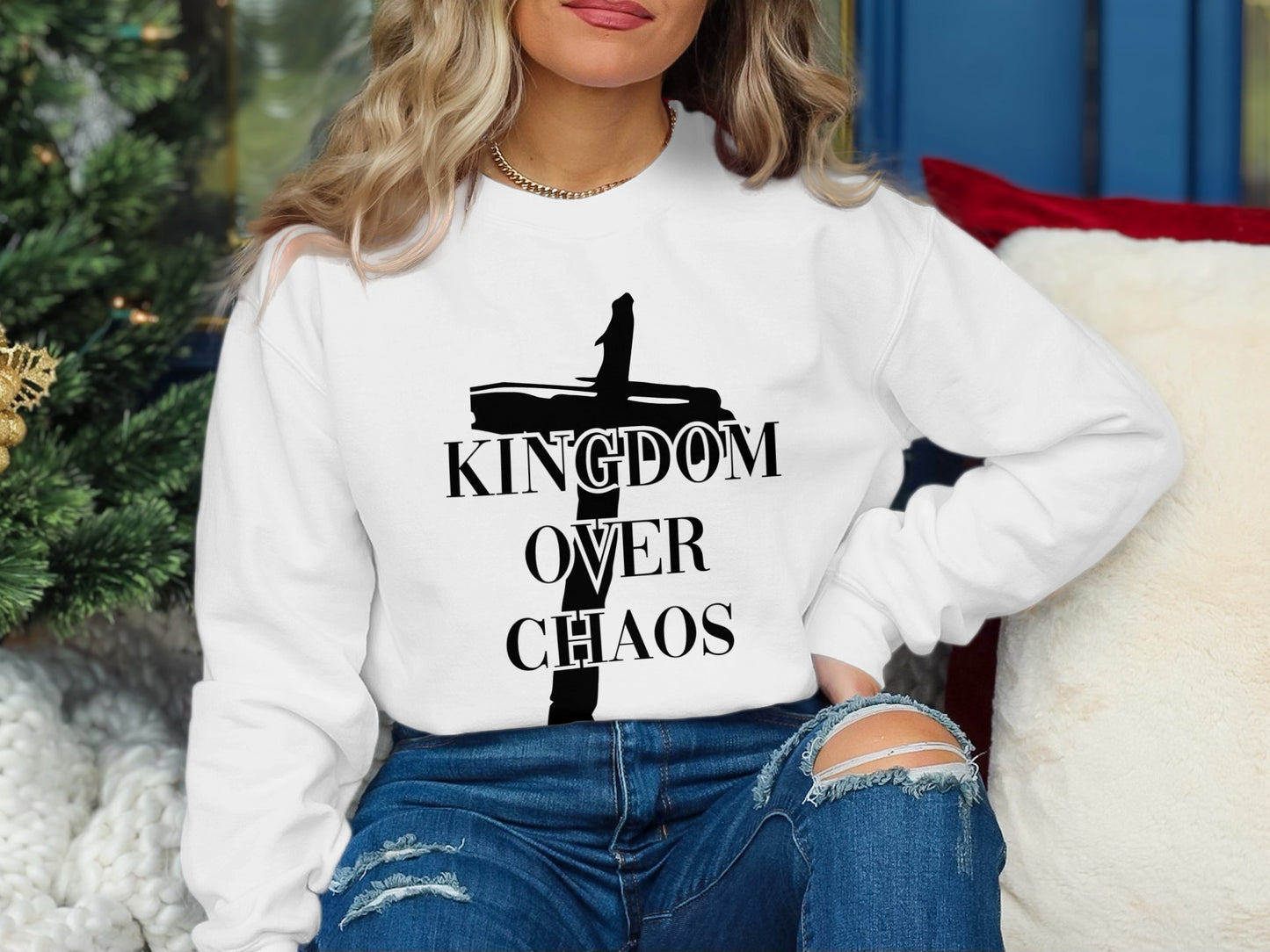 Inspirational Kingdom Over Chaos sweatshirt