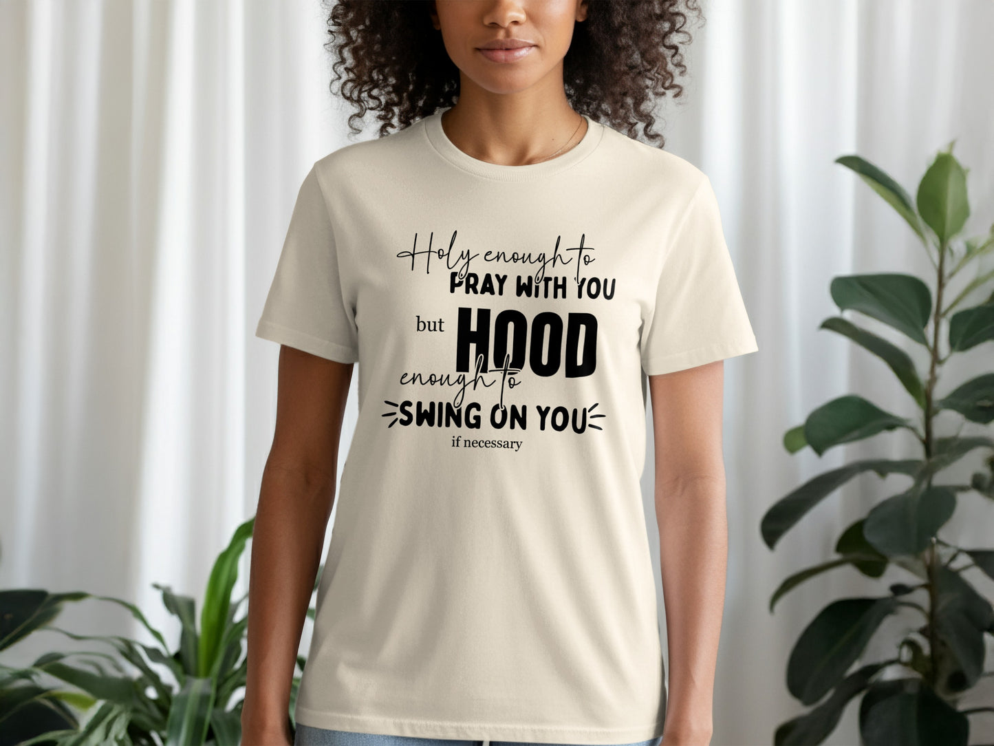 Holy Enough to Pray With You Hood Enough T-shirt