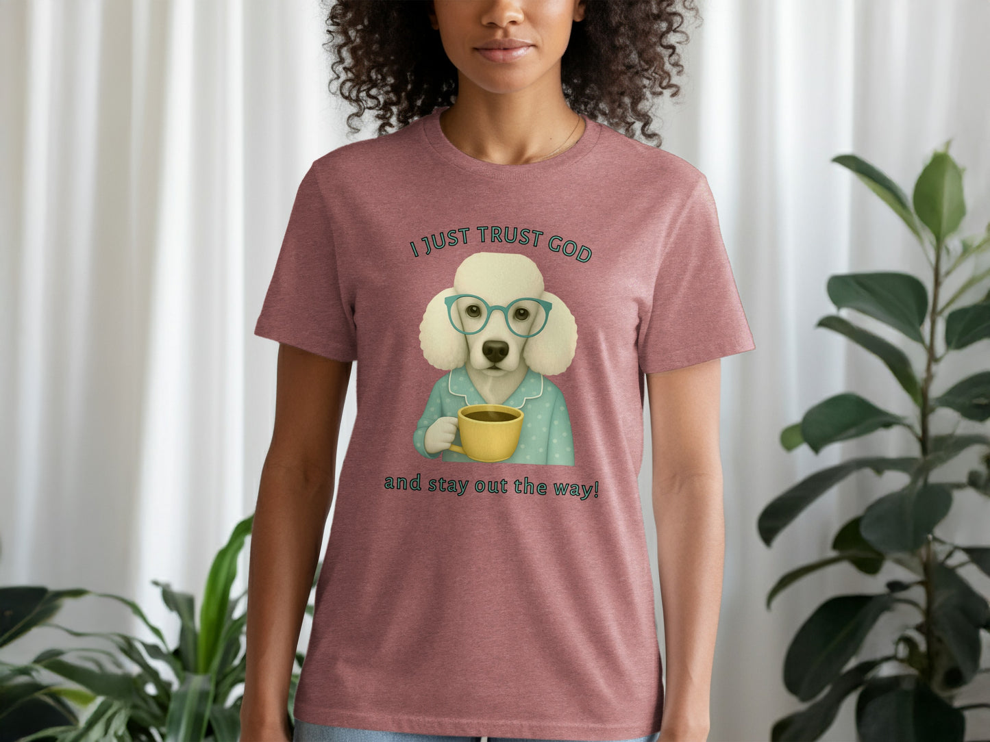 I Just Trust God and Stay Out the Way T-shirt