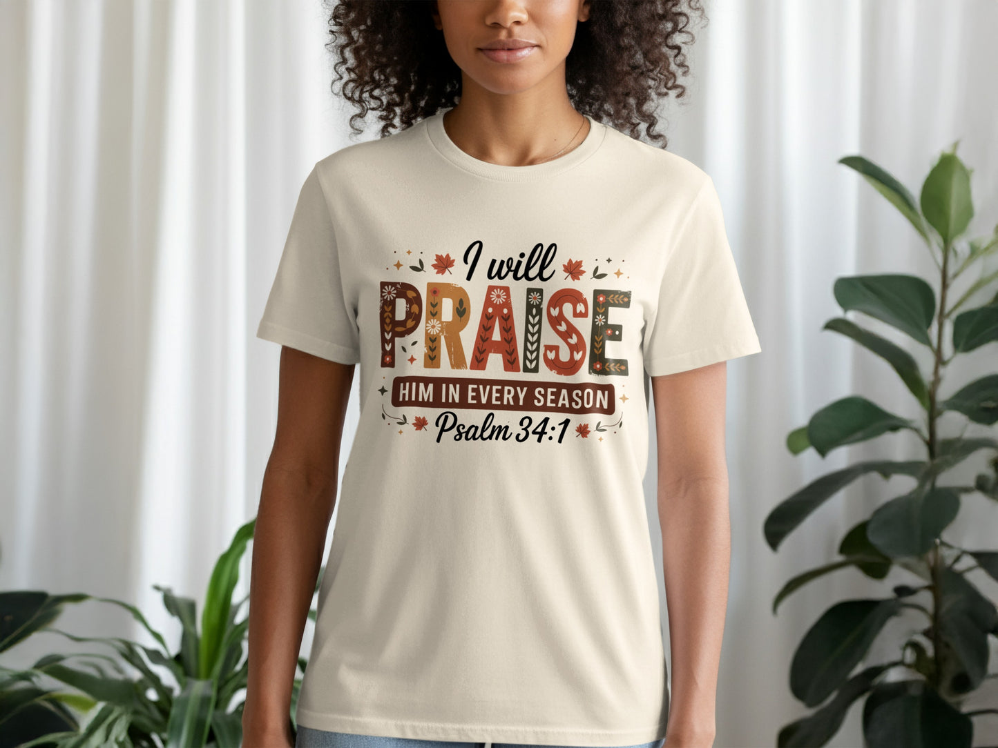 I Will Praise Him In Every Season Psalm 34:1 T-shirt