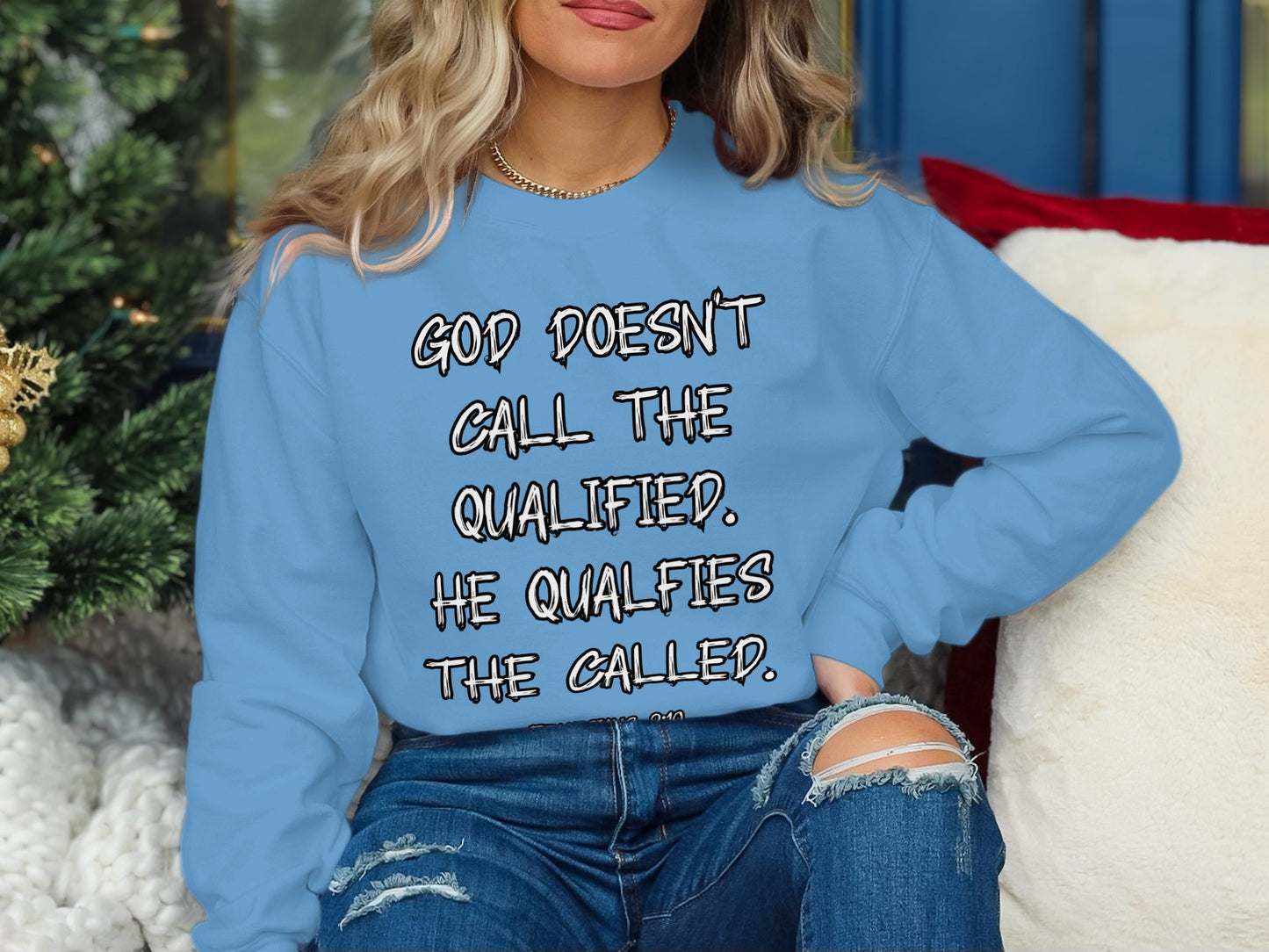 God Doesn't Call The Qualified He Qualifies The Called Sweatshirt
