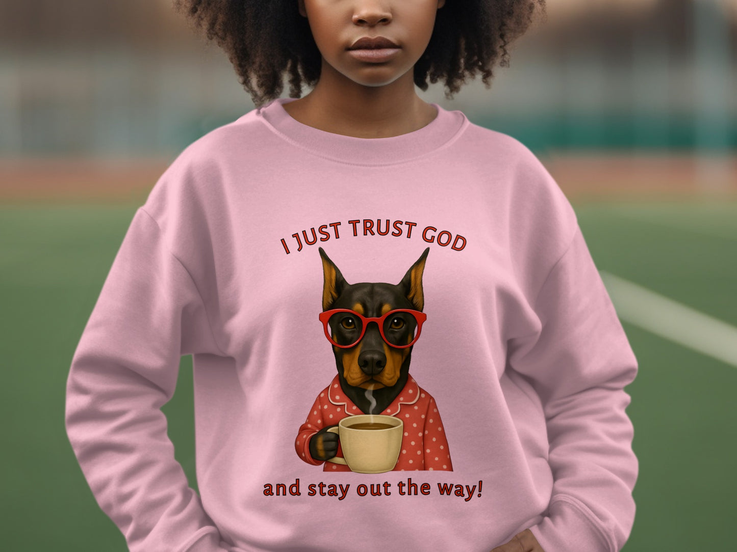 I Just Trust God and Stay Out the Way sweatshirt