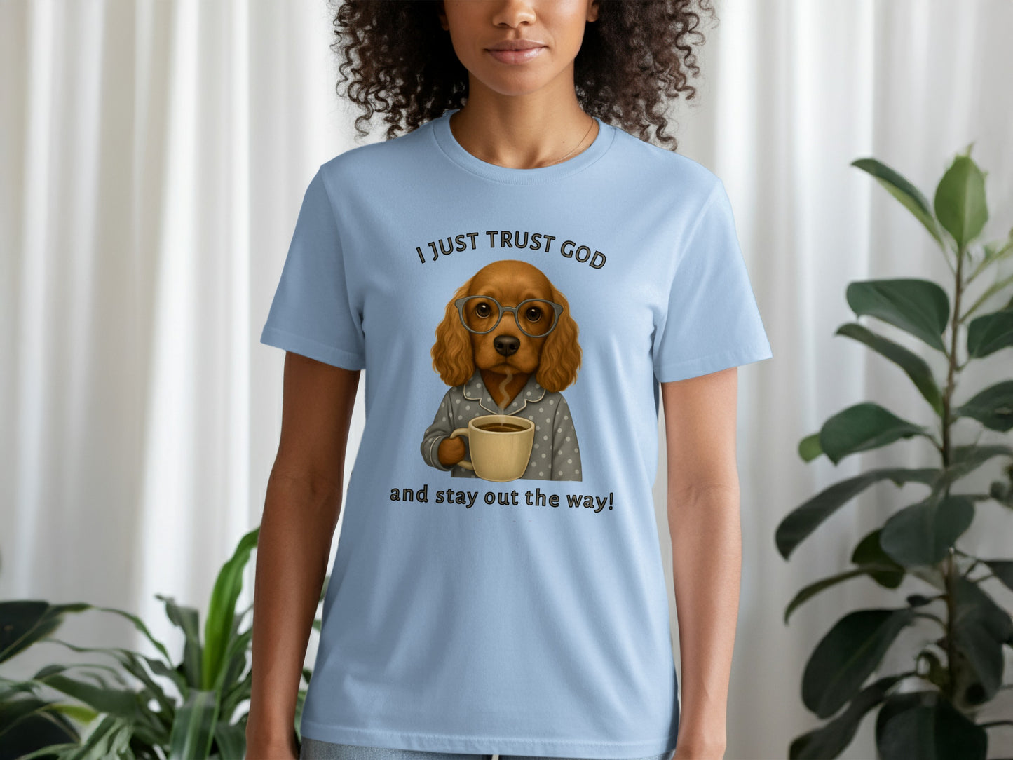 I Just Trust God Stay Out the Way Funny Dog Shirt