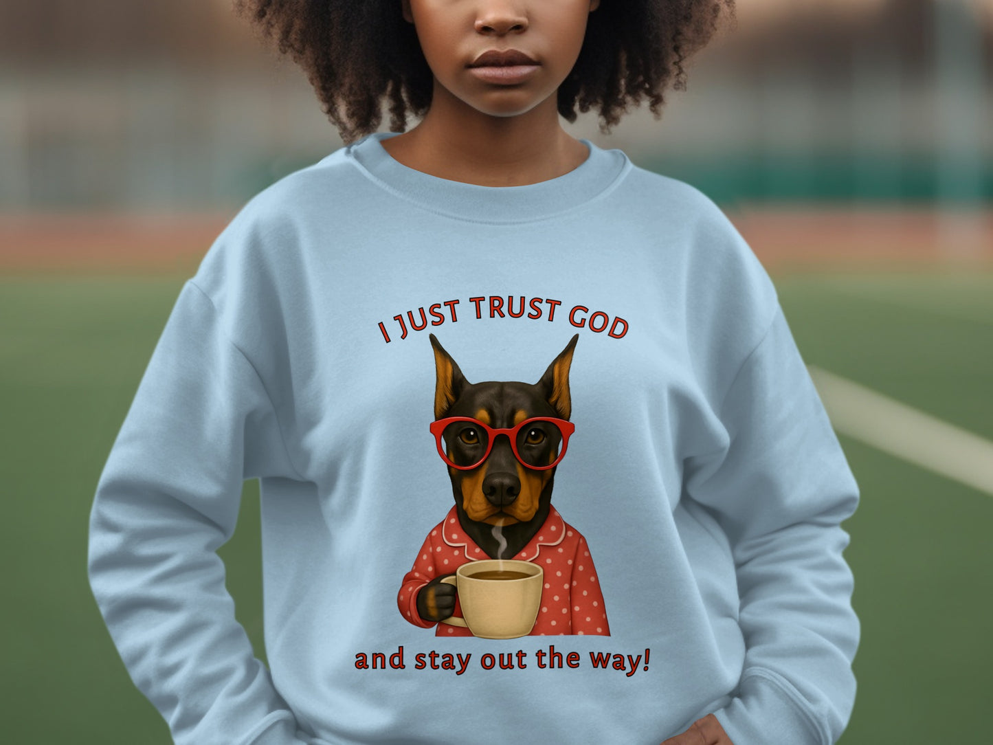 I Just Trust God and Stay Out the Way Sweatshirt