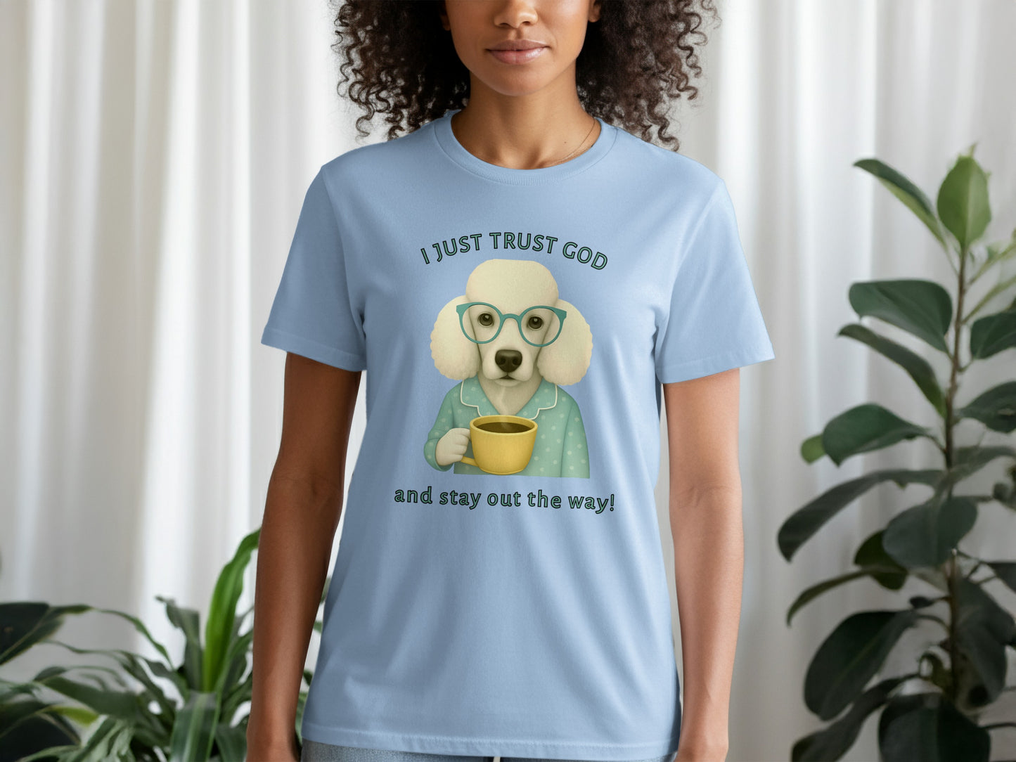 I Just Trust God and Stay Out the Way T-shirt