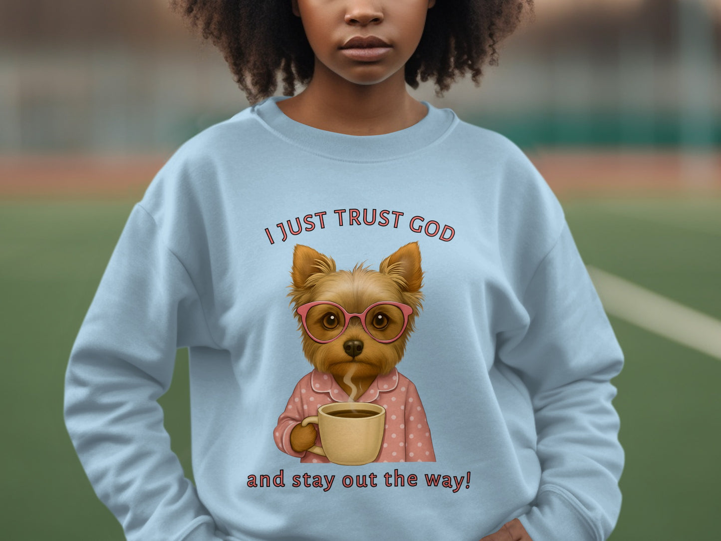 I Just Trust God And Stay Out The Way Sweater