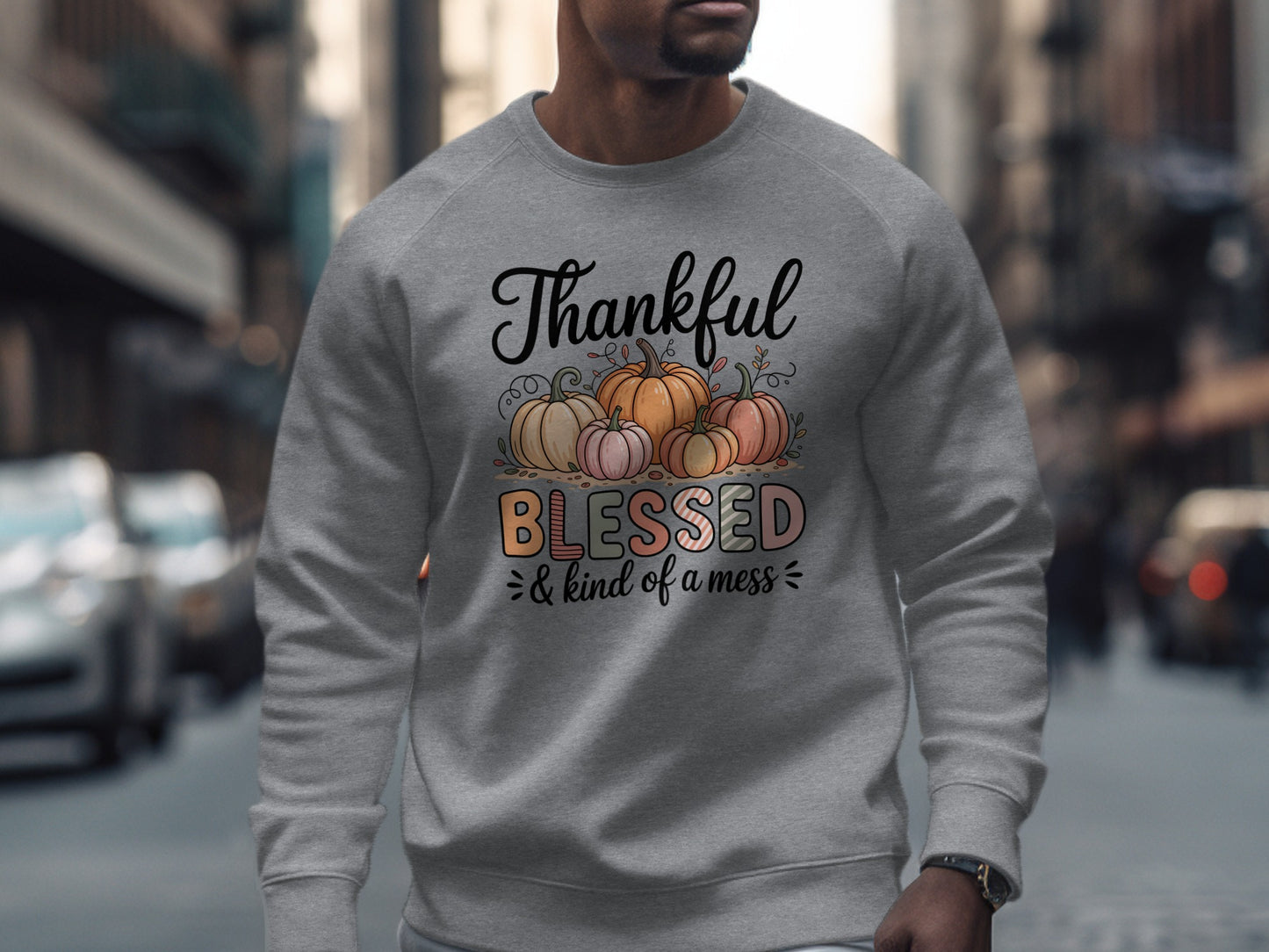 Thankful Blessed and Kind of a Mess sweater