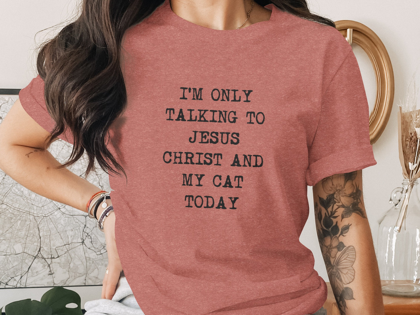 I'm Only Talking to Jesus Christ and My Cat Today T-Shirt