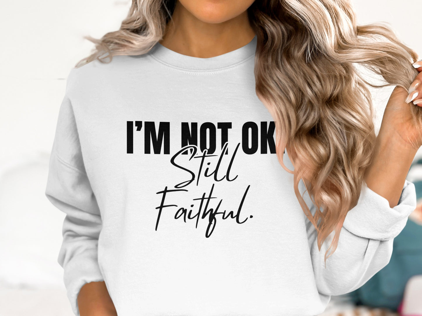I'm Not OK Still Faithful Statement Sweatshirt product