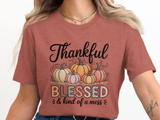 Thankful Blessed And Kind Of A Mess Shirt