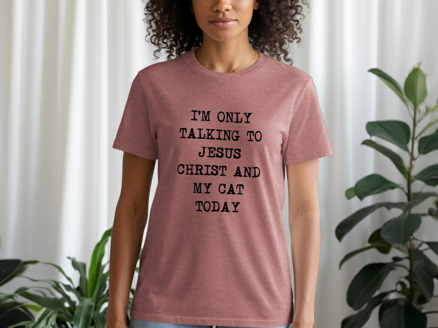 I'm Only Talking To Jesus Christ And My Cat Today Tee