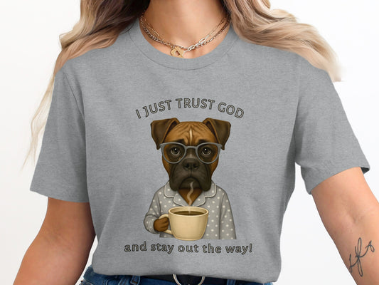I Just Trust God and Stay Out the Way Shirt