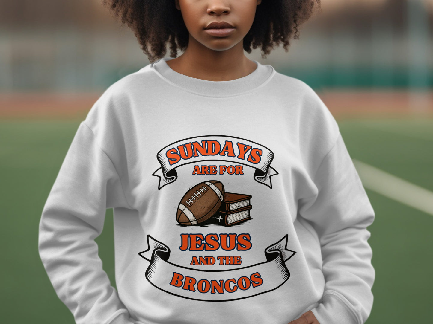 Sundays Are For Jesus and The Broncos Sweatshirt product