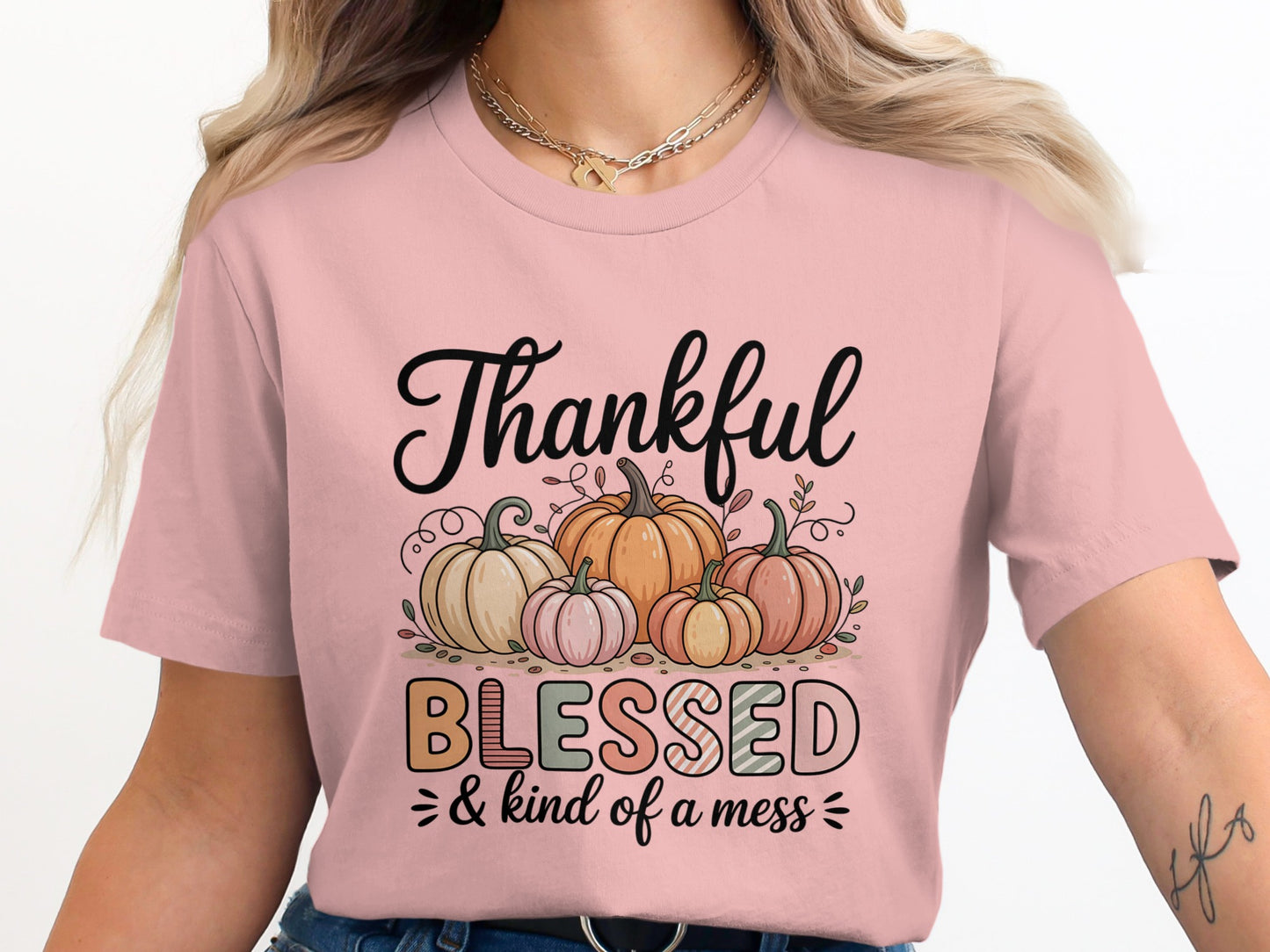 Thankful Blessed Kind of a Mess Graphic Tee Shirt