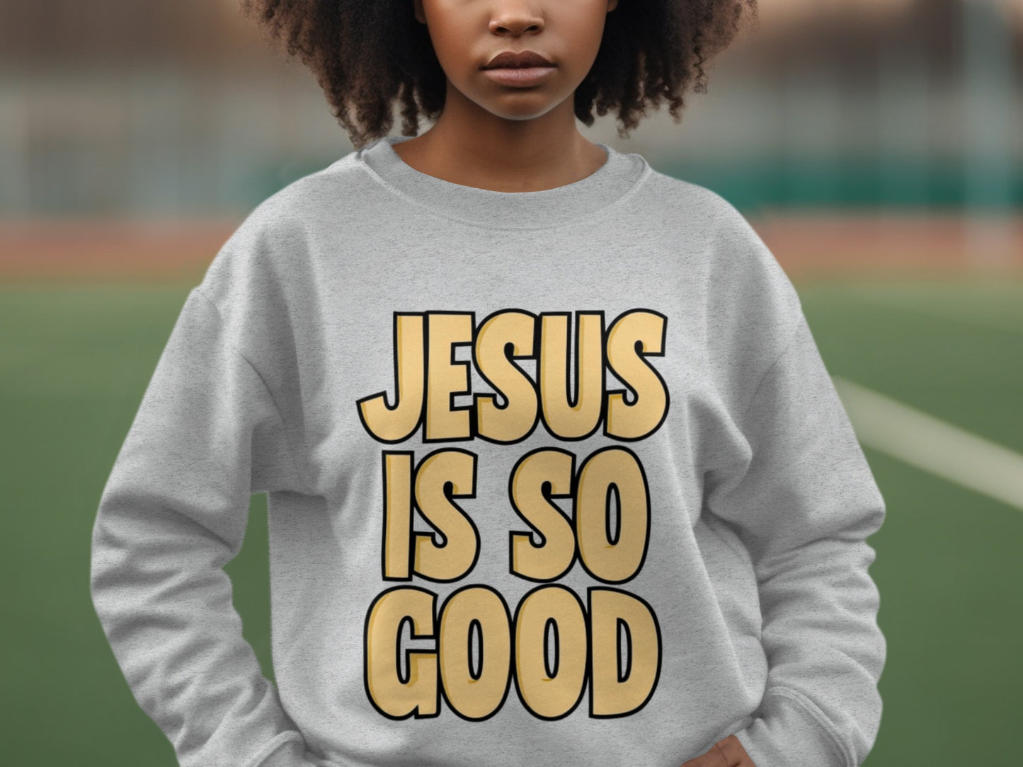 Jesus Is So Good Bold Statement Sweatshirt Product