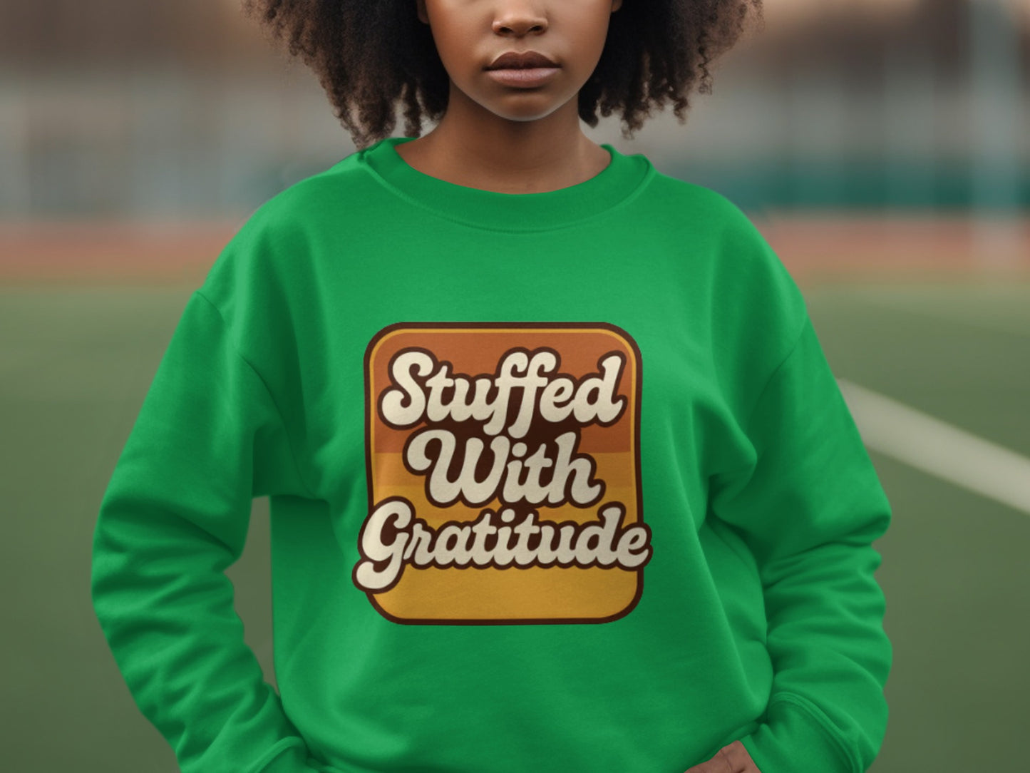 Stuffed With Gratitude design on sweatshirt