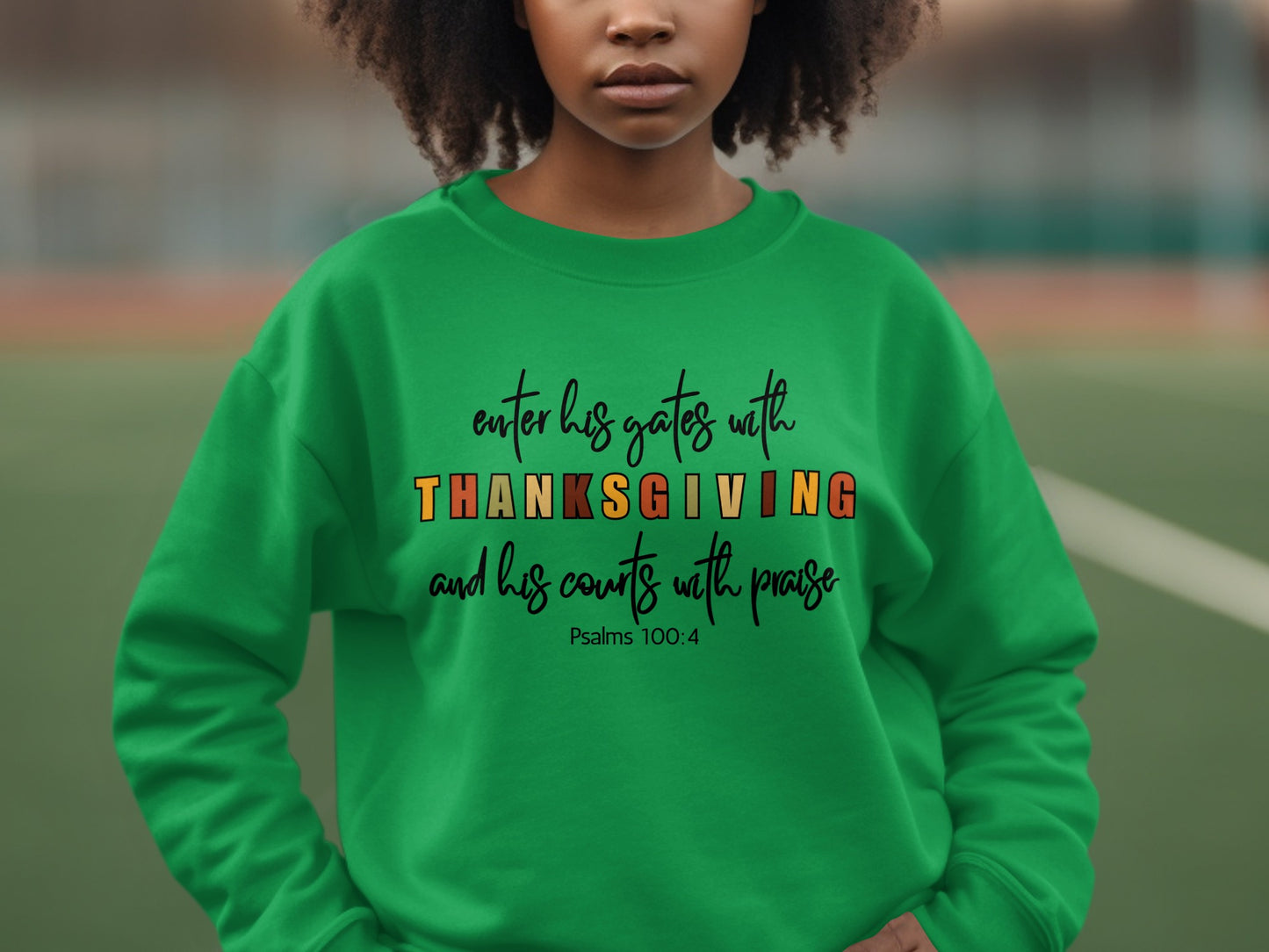 Enter His Gates With Thanksgiving Sweatshirt