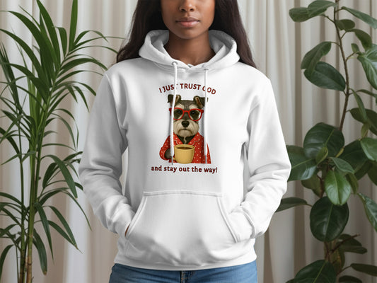 Trust God and Stay Out the Way Hoodie