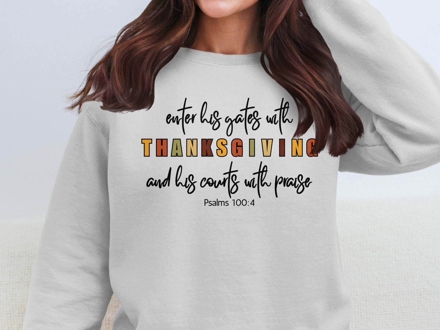 Enter His Gates With Thanksgiving Sweatshirt