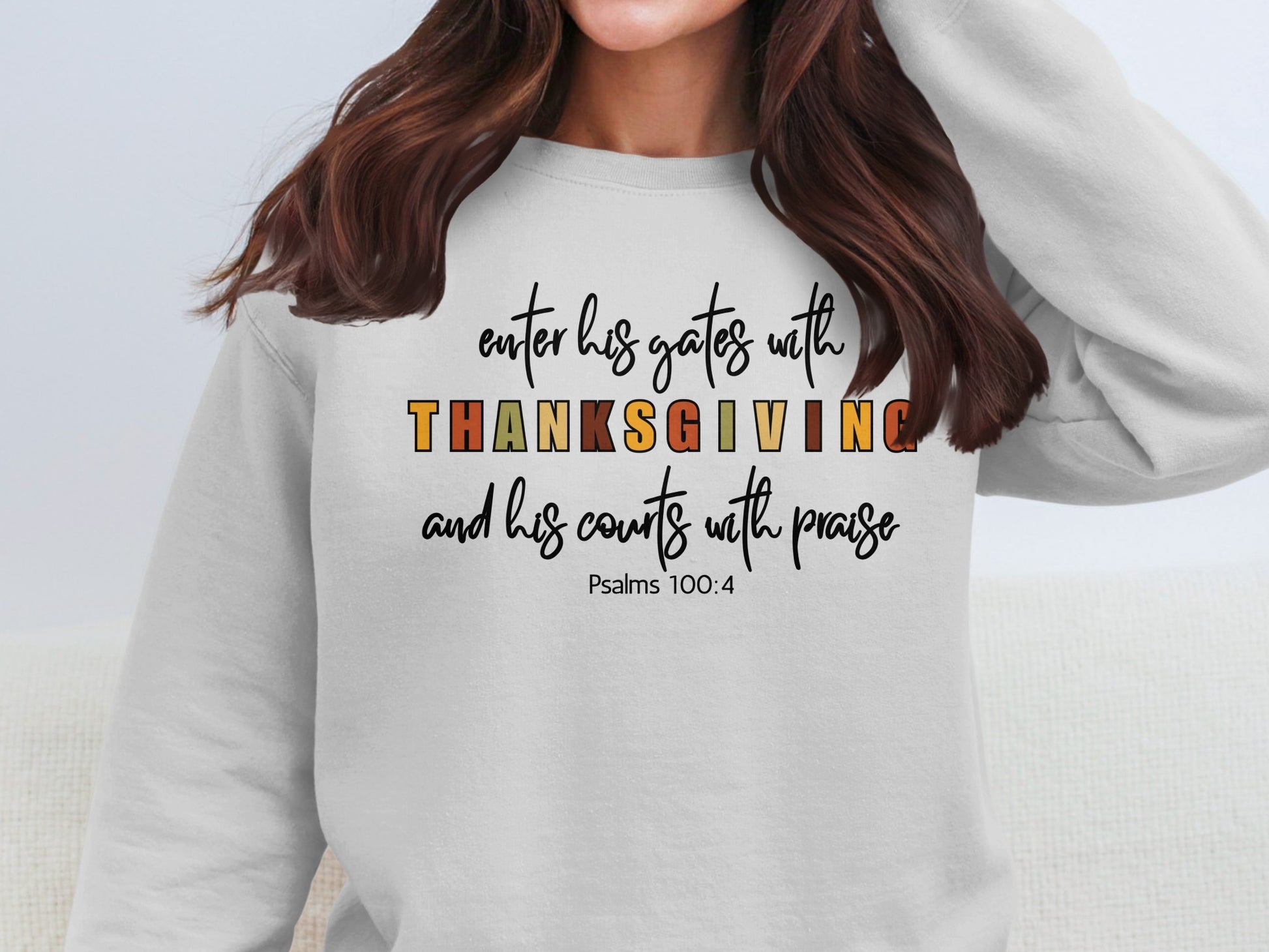Enter His Gates With Thanksgiving Sweatshirt
