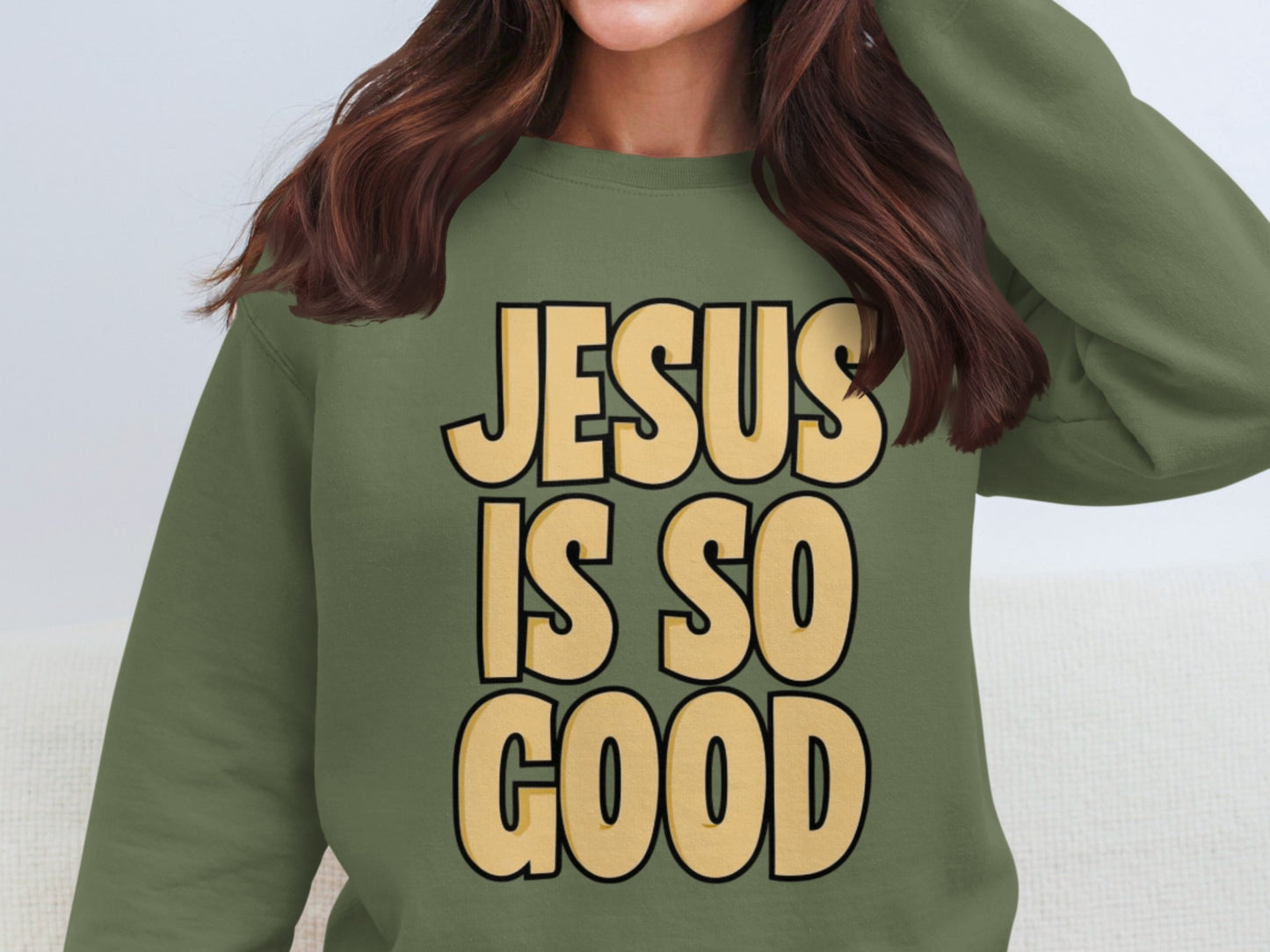 Jesus Is So Good Sweatshirt