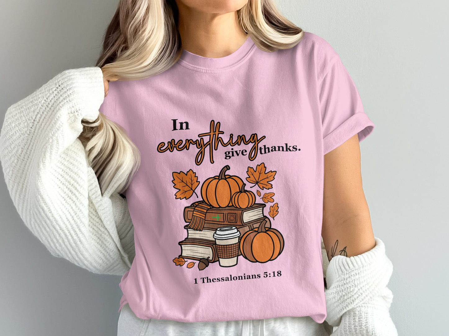 In Everything Give Thanks 1 Thessalonians 5 18 Shirt