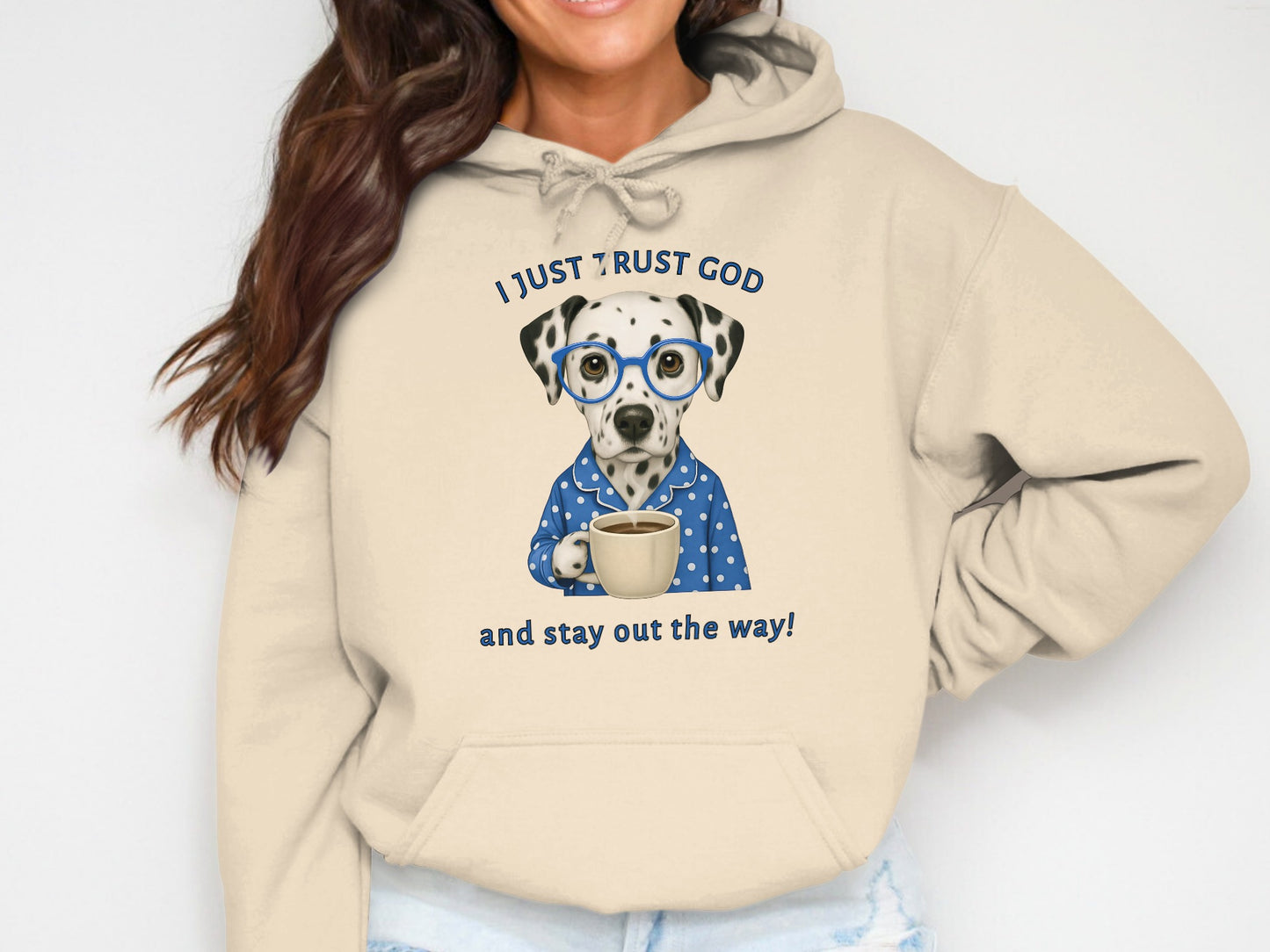 I Just Trust God Dalmatian Hoodie Stay Out of Way