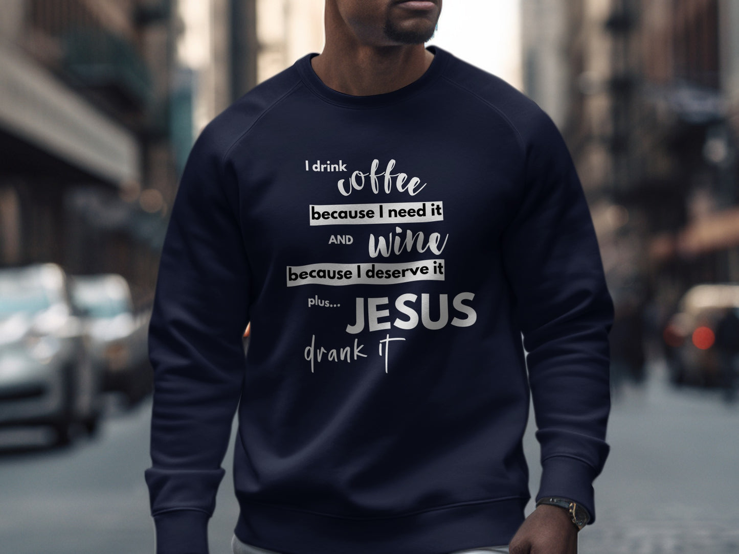 I Drink Coffee I Need Wine I Deserve Jesus product type