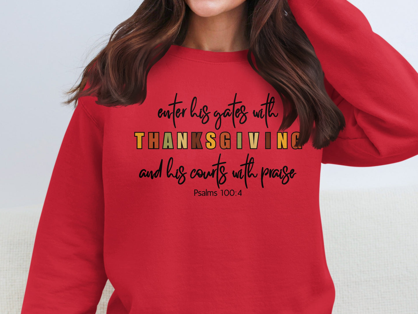 Enter His Gates With Thanksgiving Sweatshirt Psalms 100:4