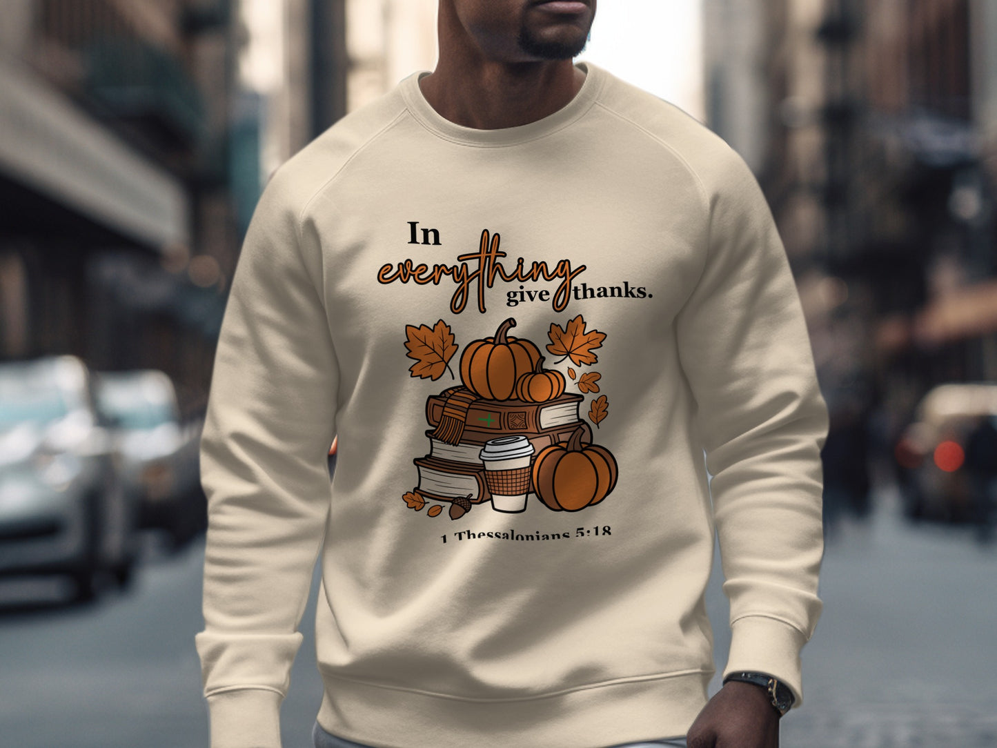 In Everything Give Thanks Thoughtful Sweatshirt