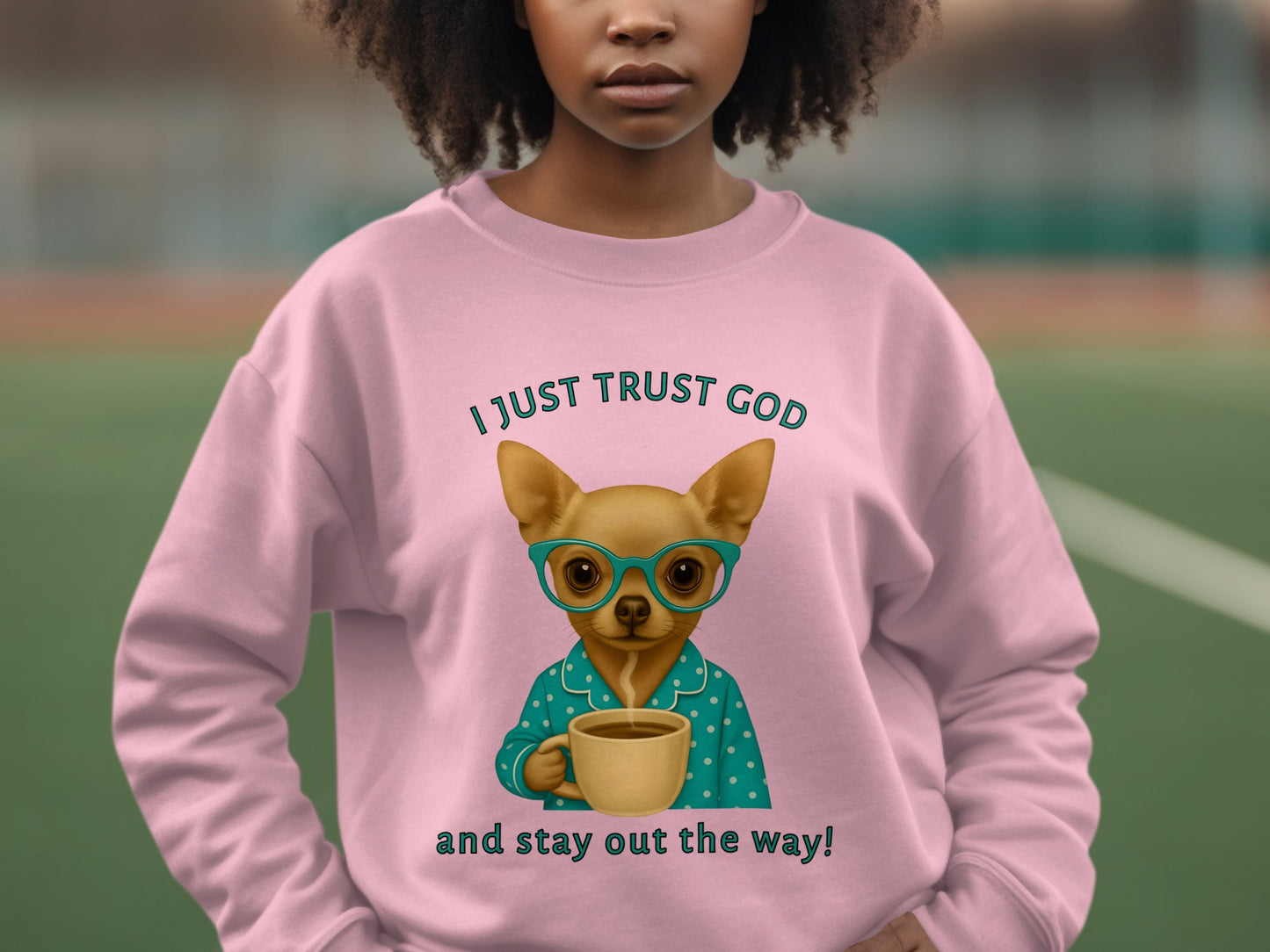I Just Trust God and Stay Out the Way Sweatshirt