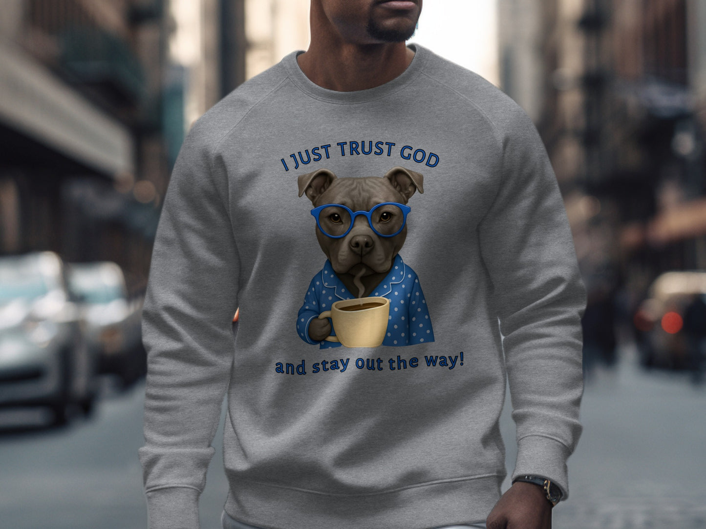 I Just Trust God And Stay Out The Way Printed Sweatshirt