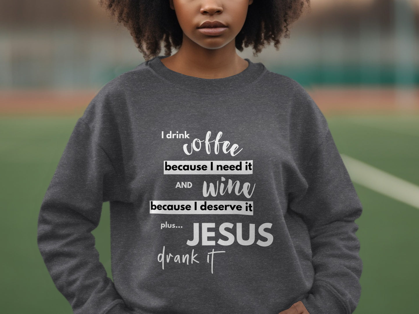 I Drink Coffee Wine and Jesus Graphic Sweatshirt product type