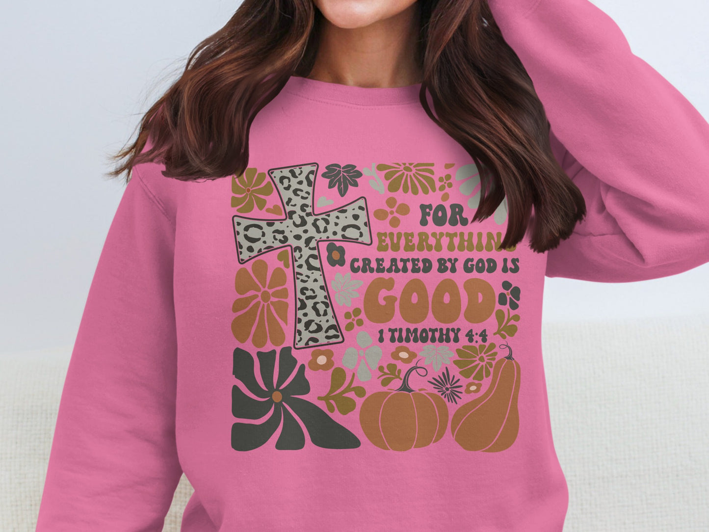 For Everything Created by God is Good Sweatshirt