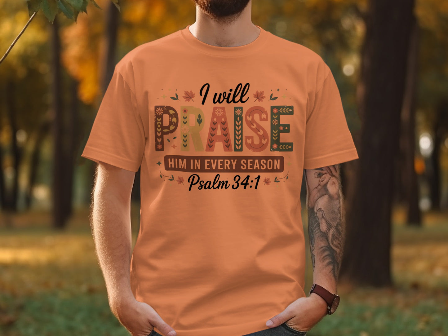 I Will Praise Him In Every Season Psalm 34:1 Shirt