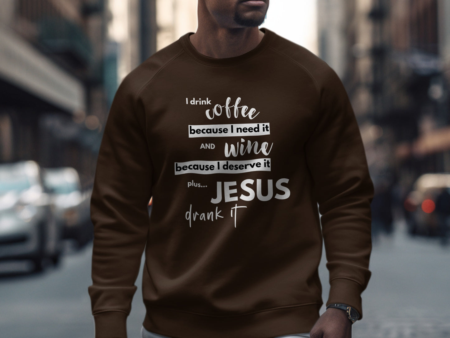 I Drink Coffee Wine and Jesus Drank It Sweatshirt product