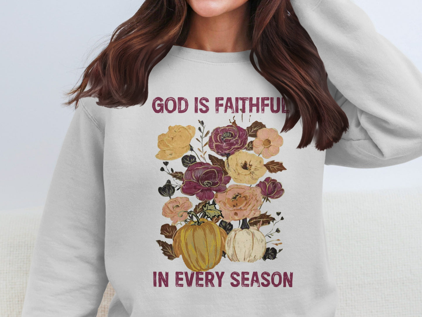 God Is Faithful In Every Season Sweatshirt