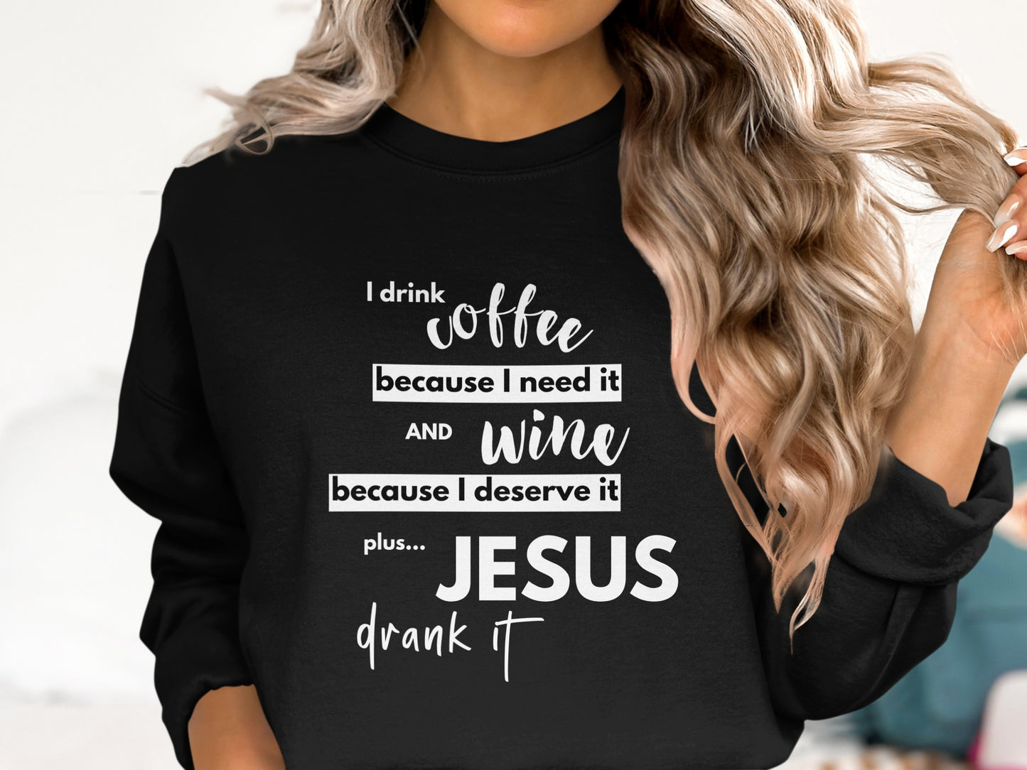 Humorous Coffee Wine Jesus Drank It Sweatshirt product