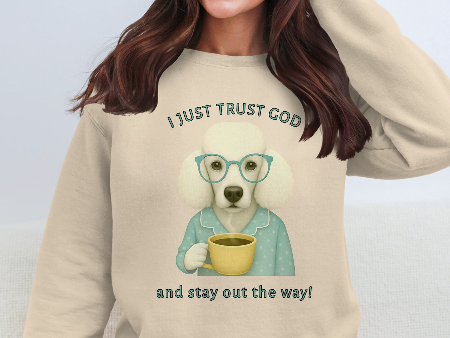 I Just Trust God Stay Out The Way Sweatshirt