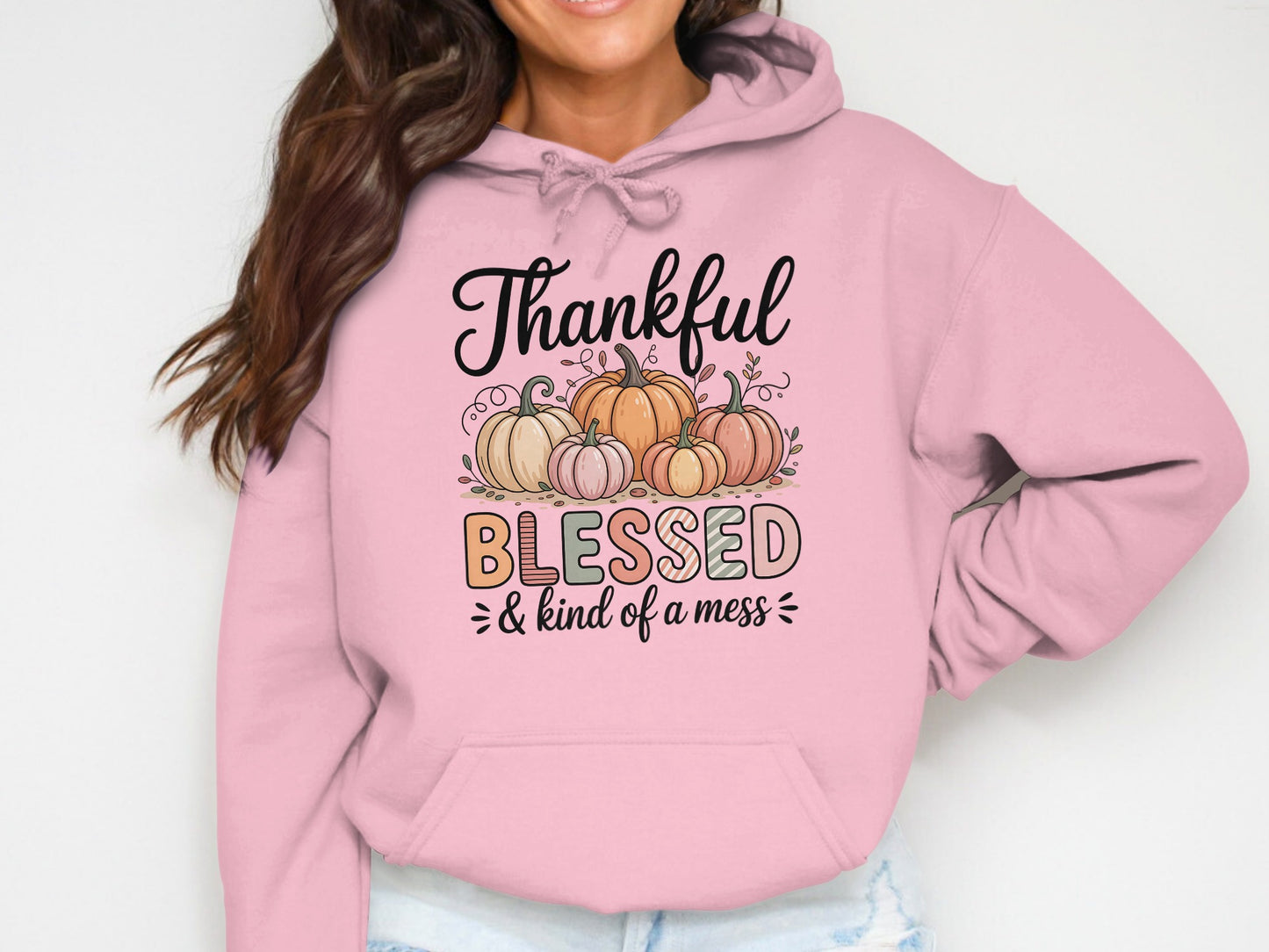 Thankful Blessed and Kind of a Mess Hoodie