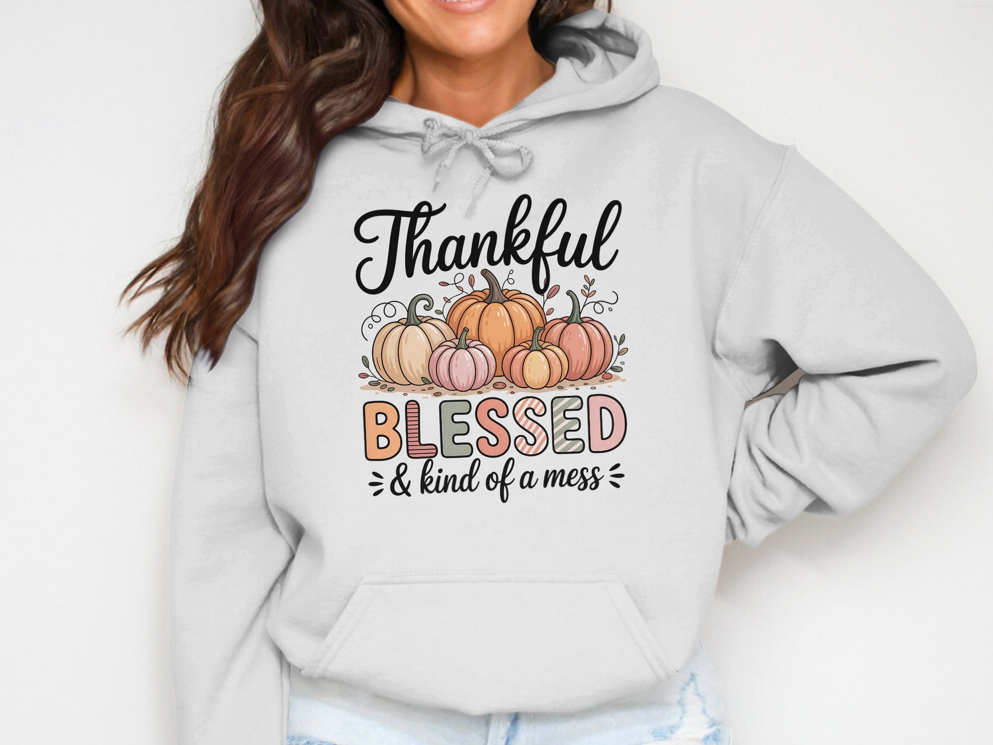 Thankful Blessed and Kind of a Mess Hoodie