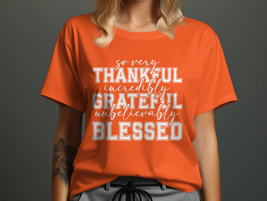 So Very Thankful Incredibly Grateful Unbelievably Blessed Shirt