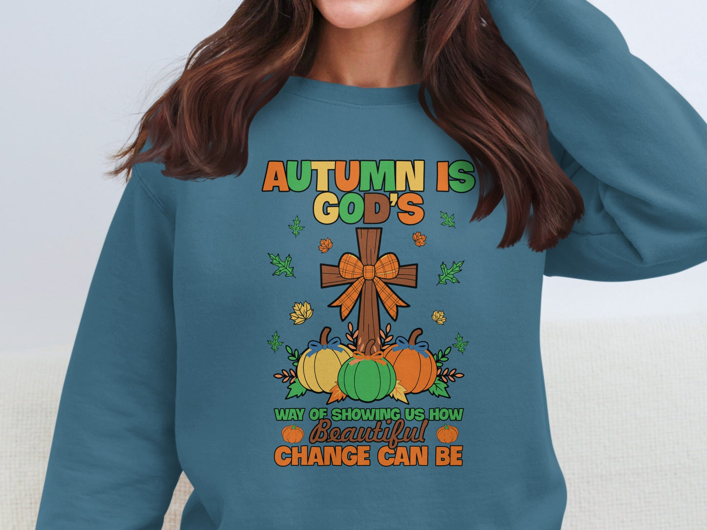 Autumn Is God's Showing Us Beautiful Change Sweatshirt