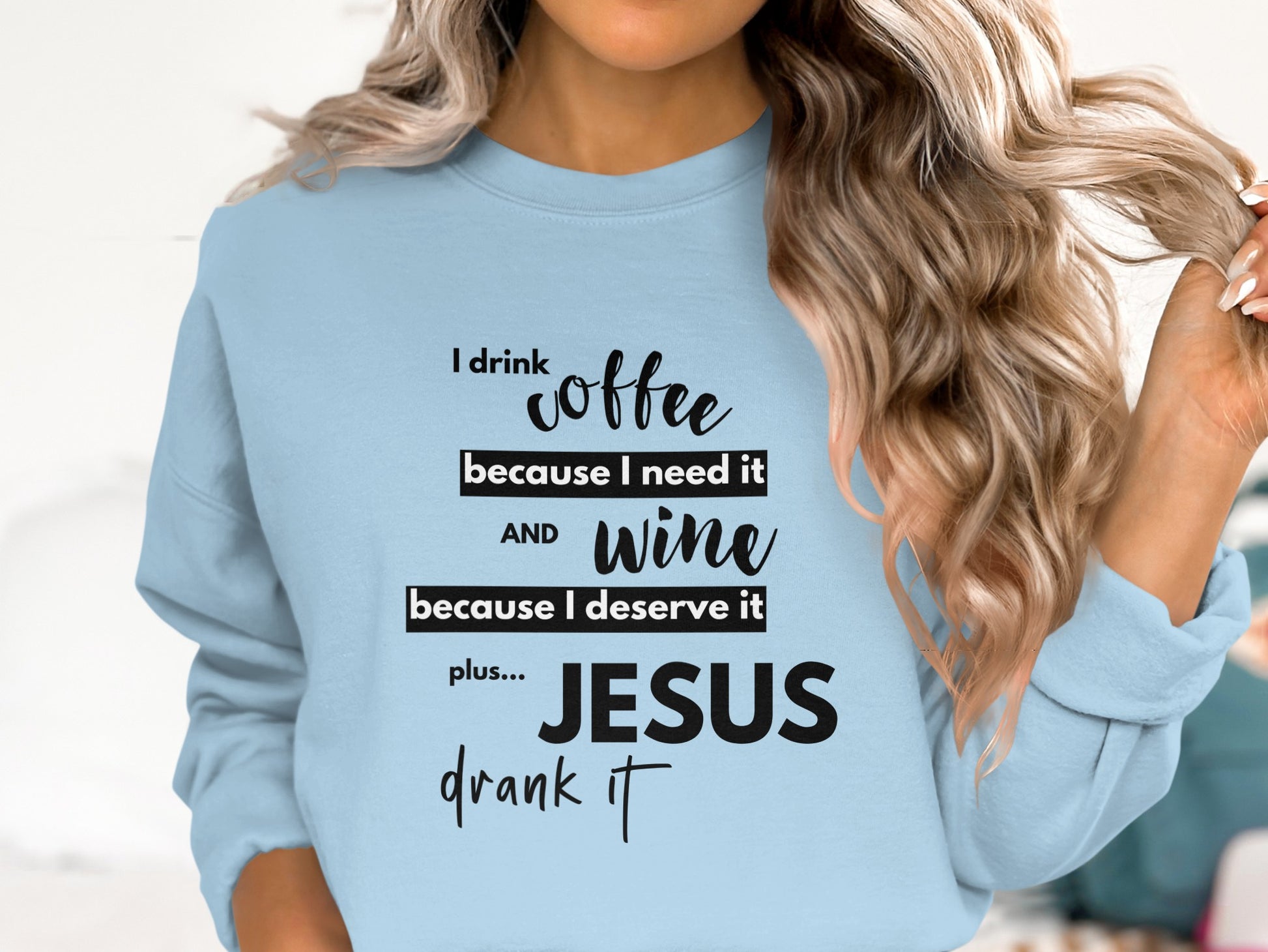 I Drink Coffee Wine Jesus Drank It Sweatshirt product