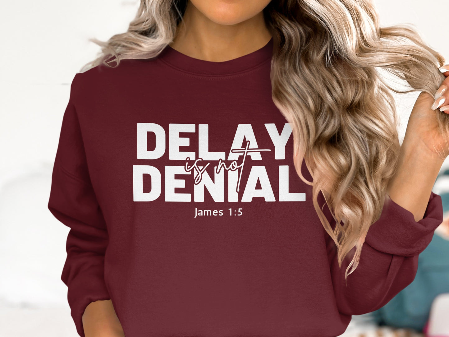 Delay is Not Denial James 1:5 Sweatshirt product