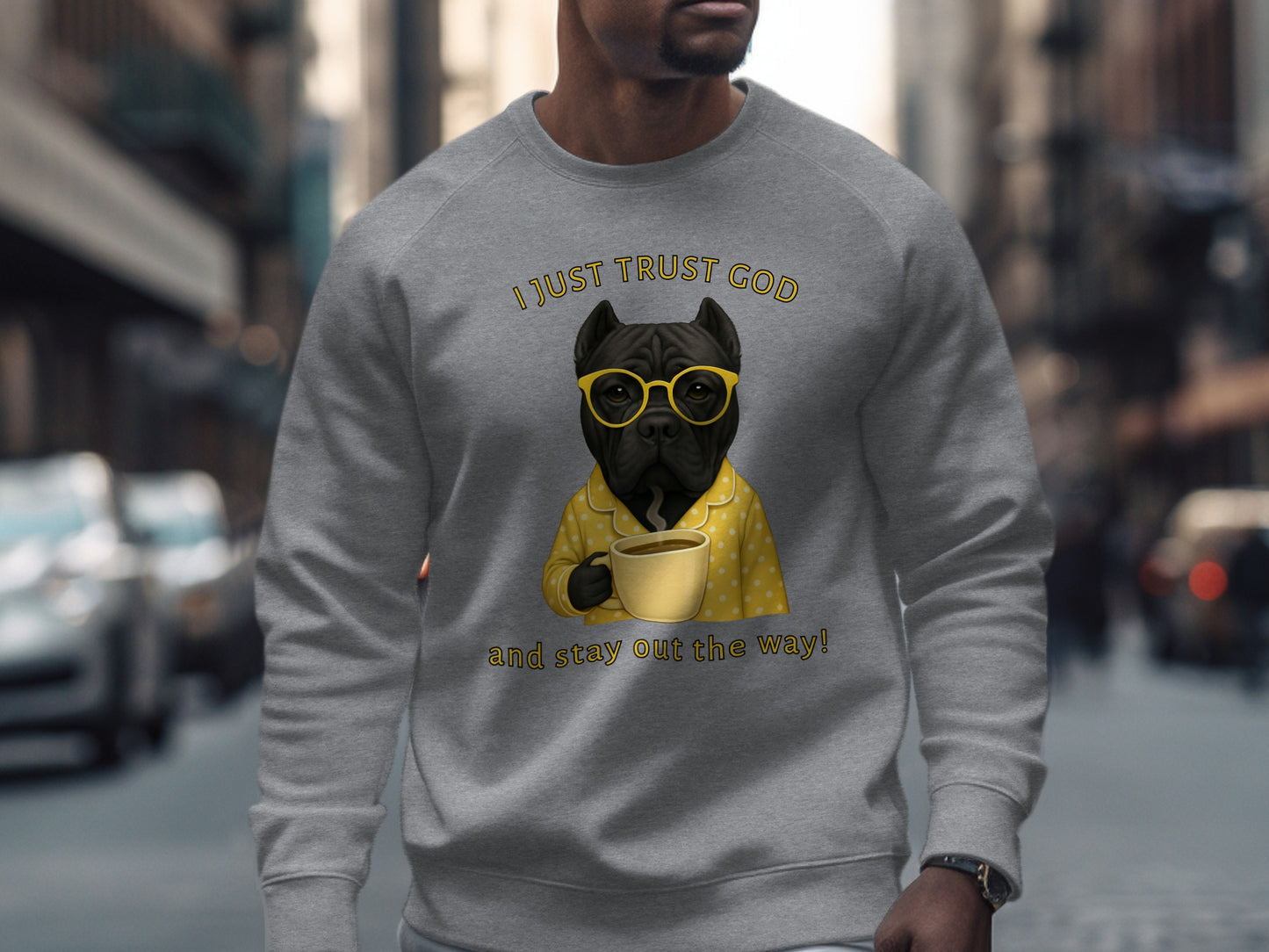 I Just Trust God And Stay Out The Way Sweatshirt