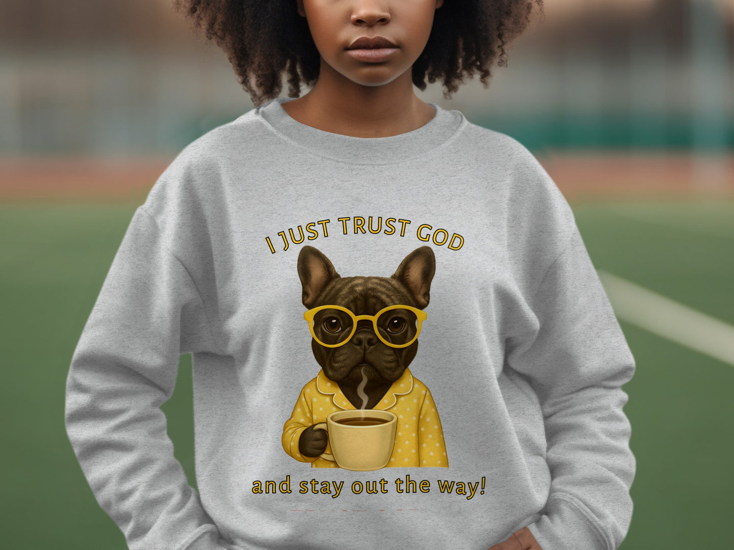 I Just Trust God French Bulldog Design Sweatshirt