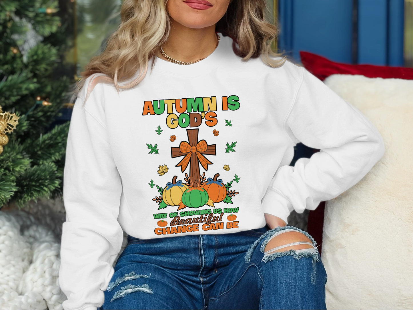 Autumn Is God's Showing How Beautiful Change Can Be Sweatshirt