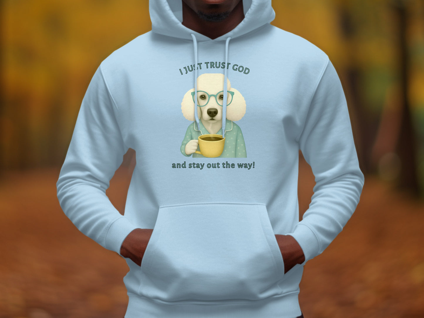 I Just Trust God and Stay Out the Way Hoodie