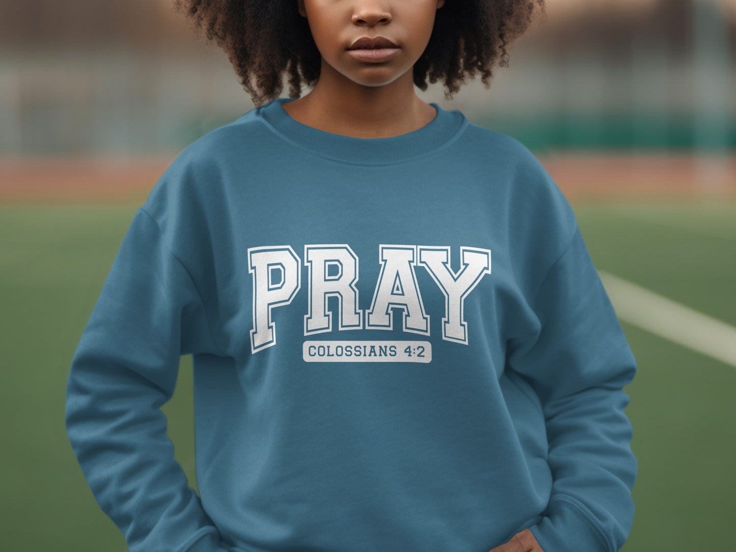 PRAY Colossians 4:2 Inspirational Sweatshirt Product